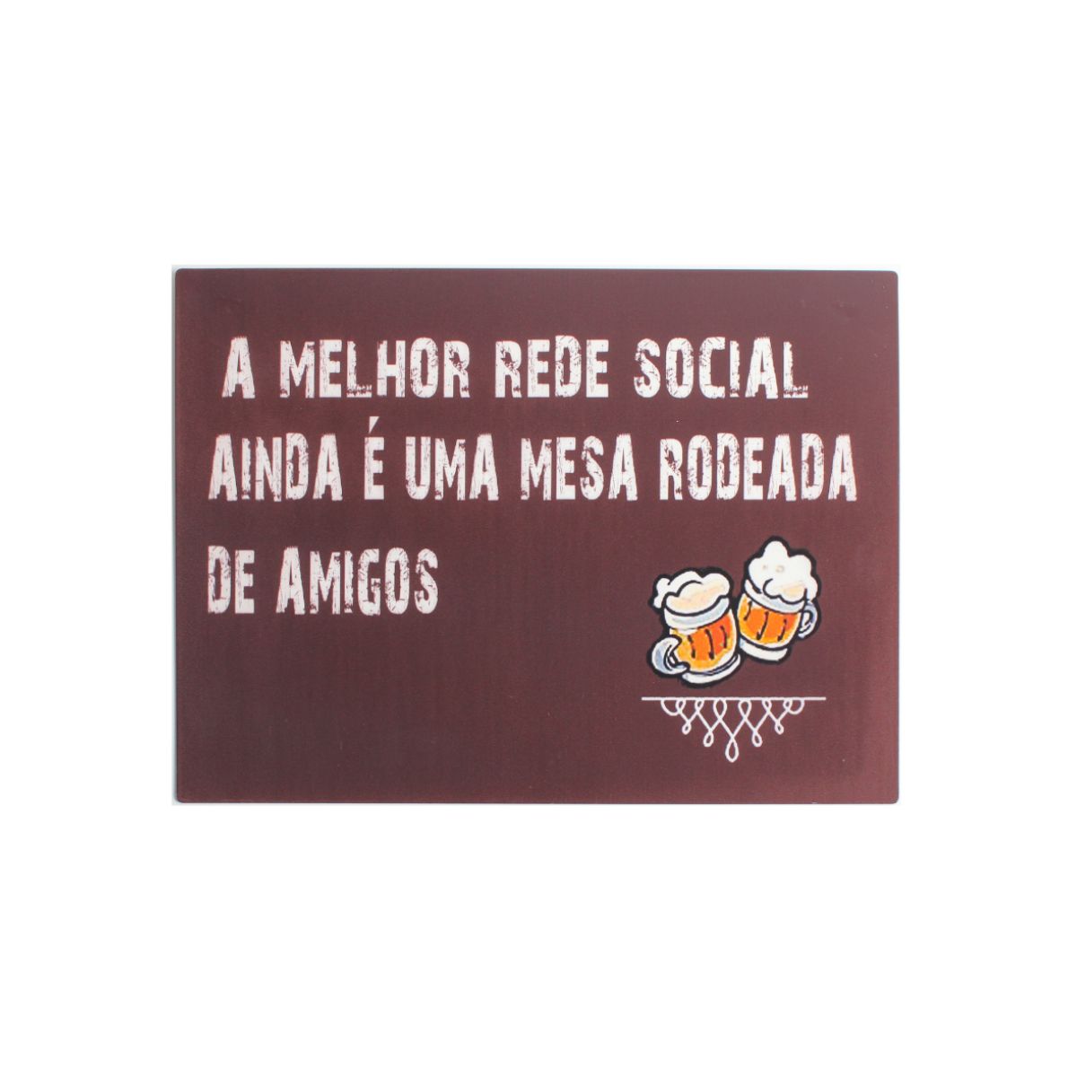 Placa Parede A melhor rede social ainda é...