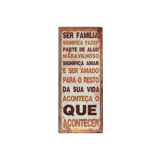 Placa de Parede "Ser família significa..."