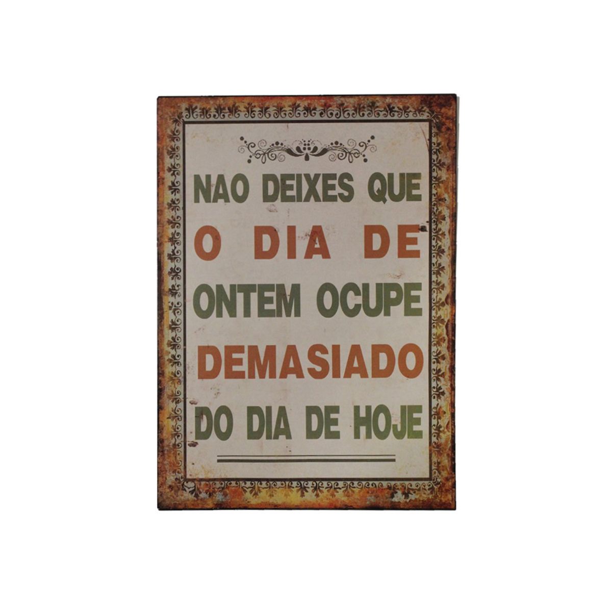 Placa Parede "Não deixes que o dia de ontem..."